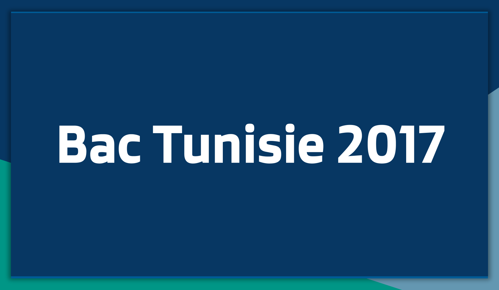 Sujets et Corrigés du Bac Tunisie 2017