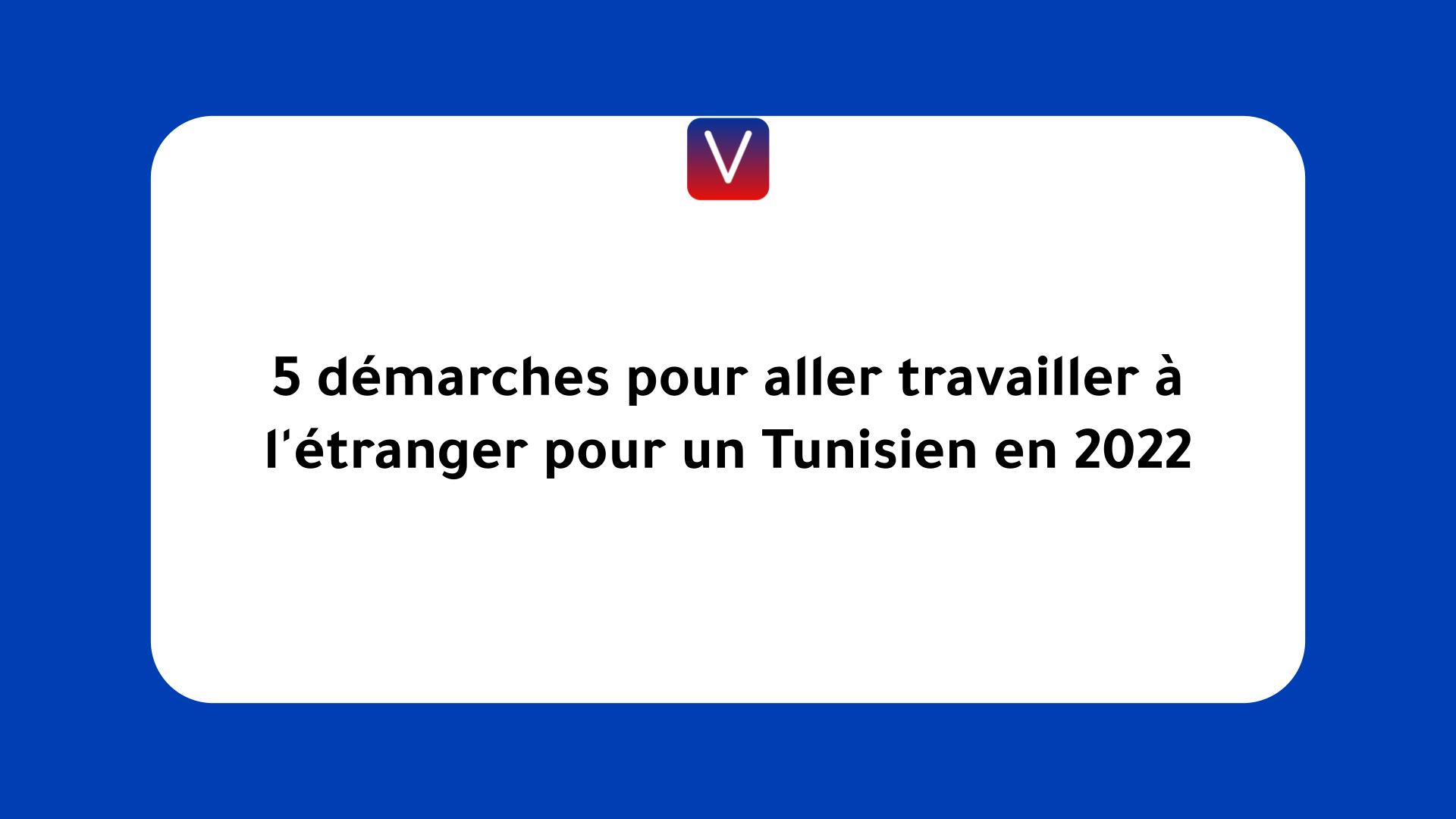 aller travailler à l'étranger pour un Tunisien en 2022