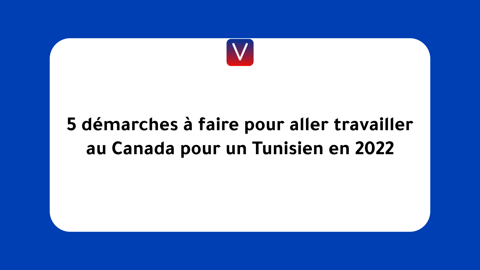 aller travailler au Canada pour un Tunisien en 2022