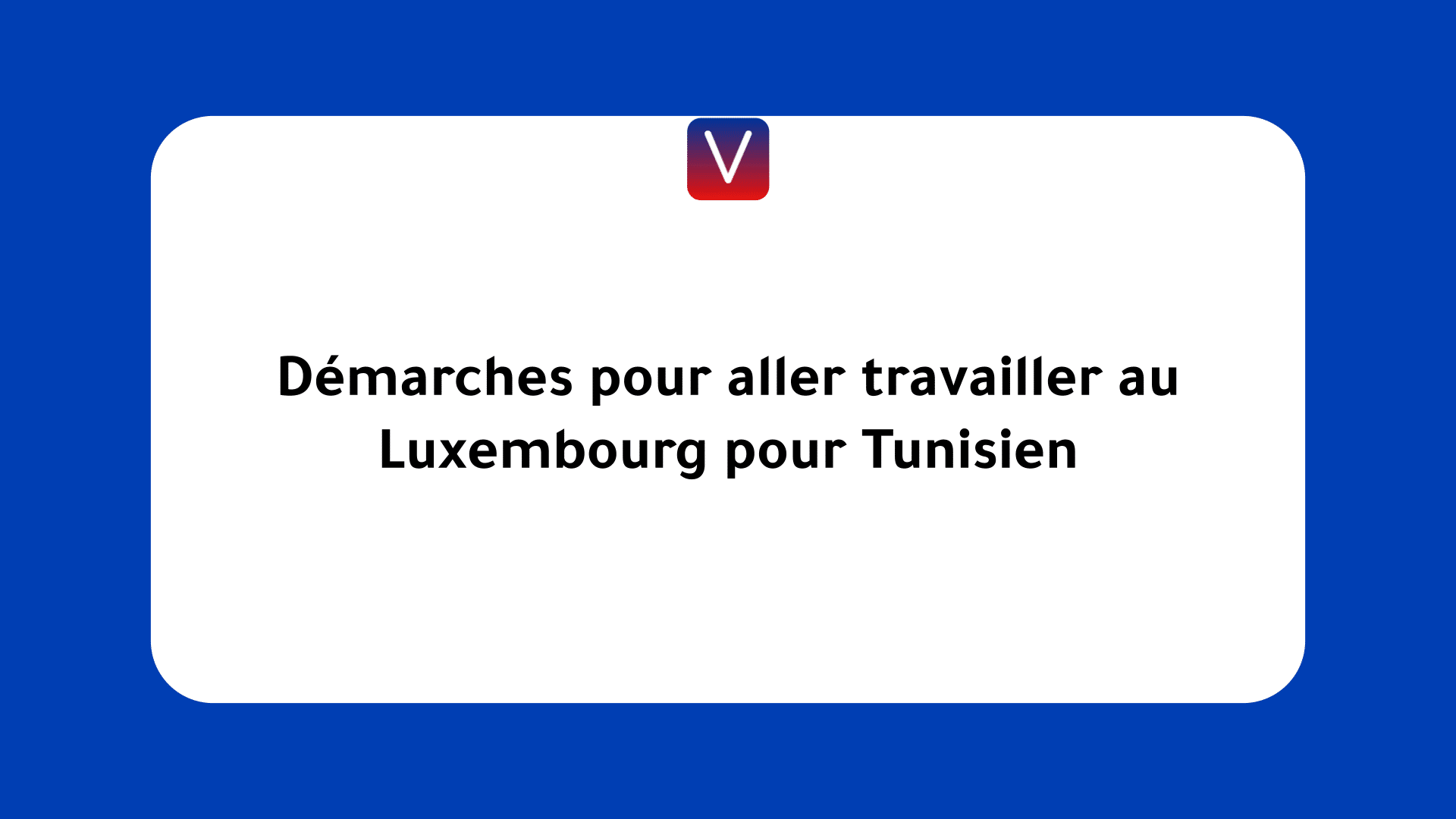 aller travailler au Luxembourg pour Tunisien