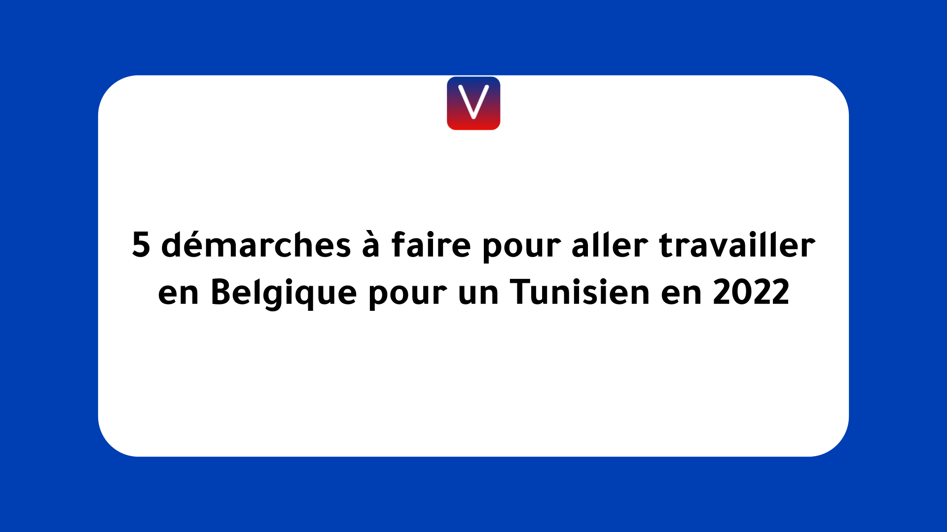 aller travailler en Belgique pour un Tunisien en 2022