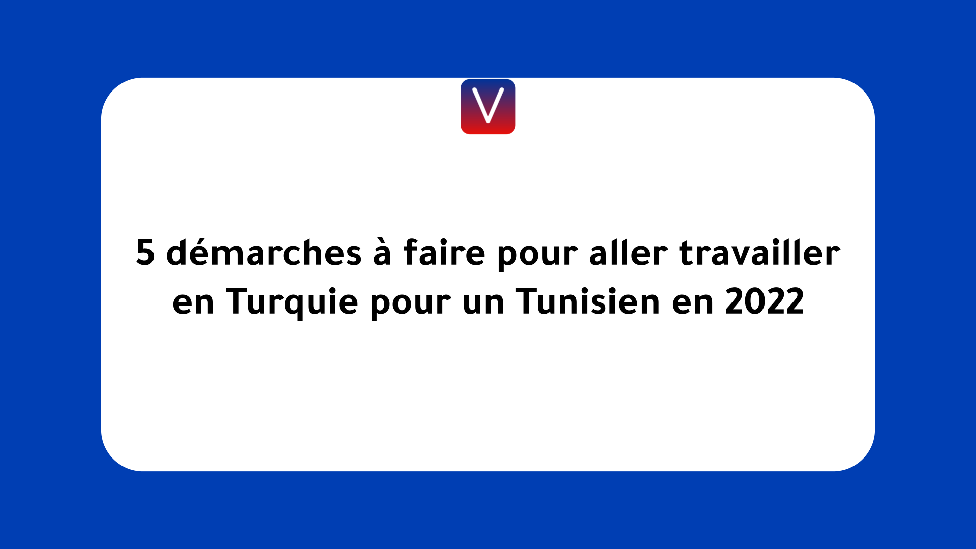 aller travailler en Turquie pour un Tunisien en 2022