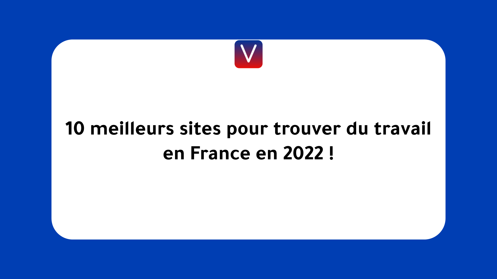 meilleurs sites pour trouver du travail en France en 2022