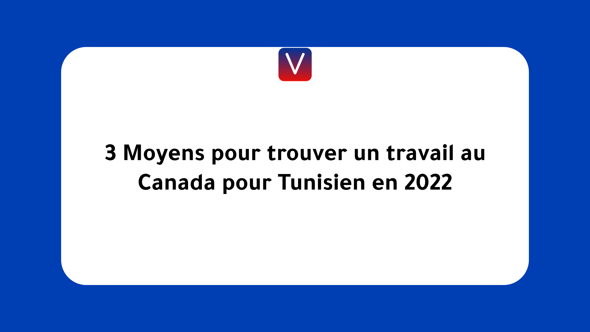 trouver un travail au Canada pour Tunisien en 2022