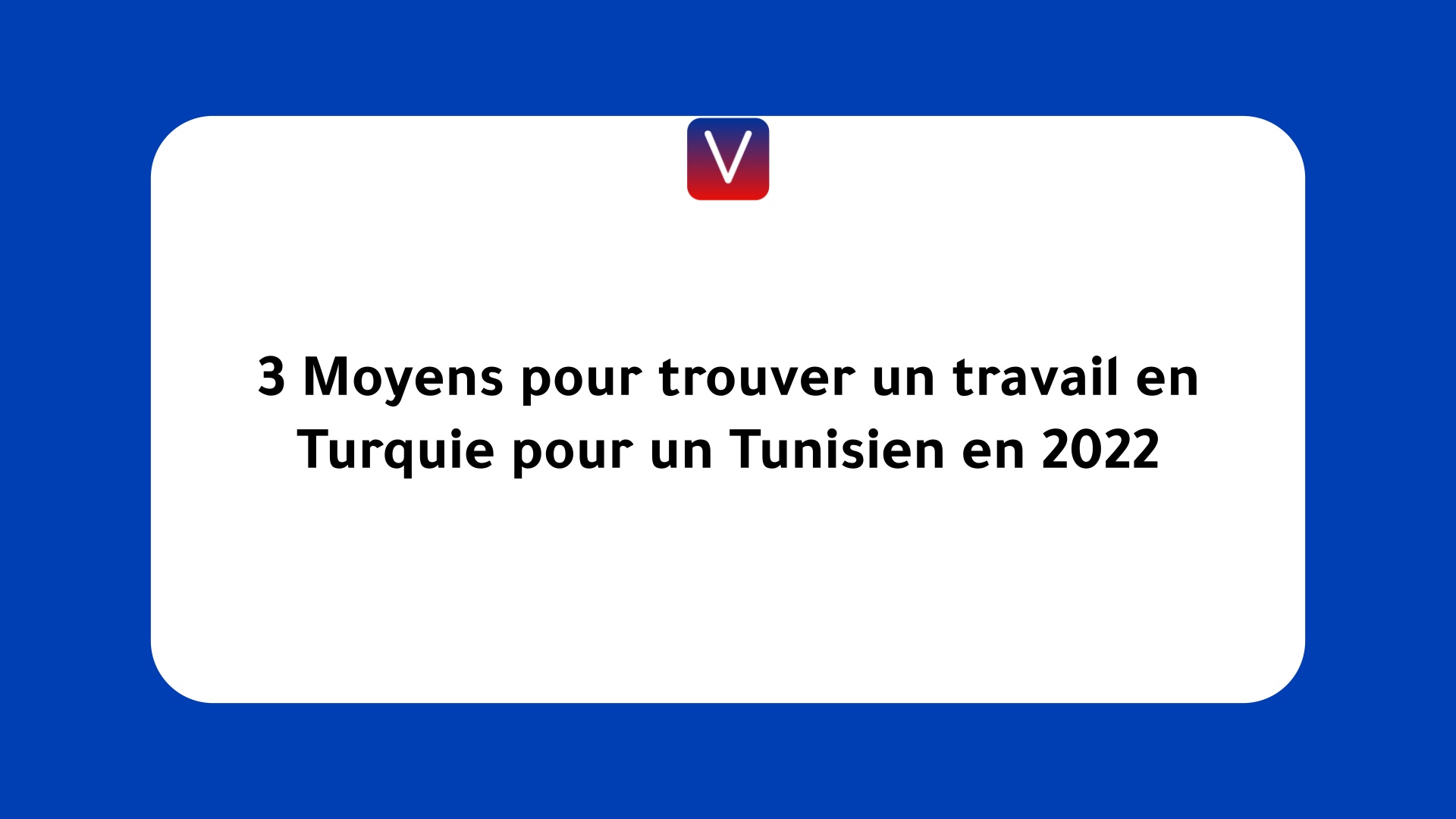 trouver un travail en Turquie pour un Tunisien en 2022